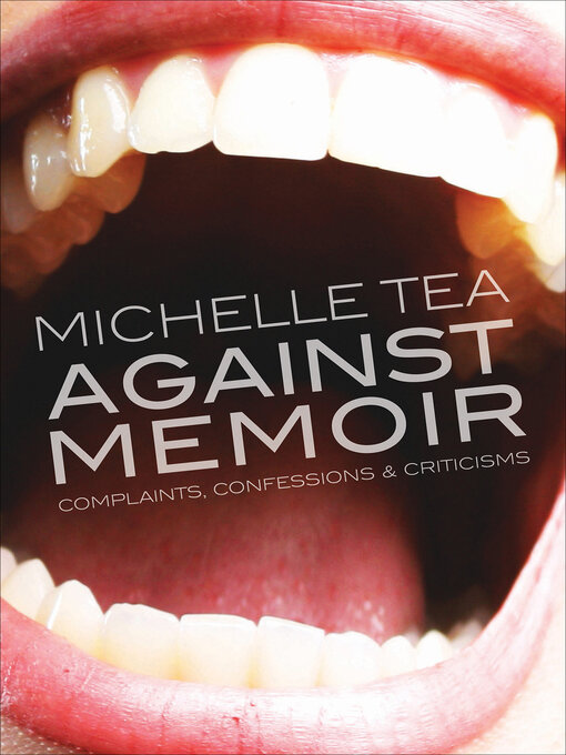 Title details for Against Memoir by Michelle Tea - Available